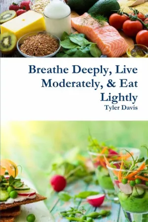 Breathe Deeply, Live Moderately, & Eat Lightly