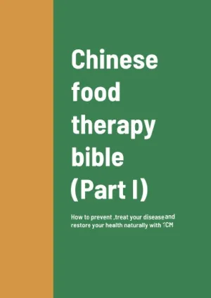 Chinese food therapy bible (Part I)