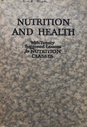 (Diet) Helen Rich Baldwin. Nutrition and Health, with Twenty Suggested Lessons for Nutrition Classes.