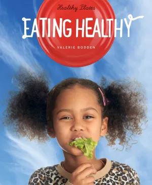 Healthy Plates: Eating Healthy by The Creative Company