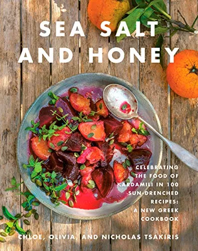 Sea Salt and Honey: Celebrating the Food of Kardamili in 100 Sun-Drenched Recipes: A New Greek Cookbook (Nicholas Tsakiris, Chloe Tsakiris)