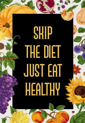 Skip The Diet Just Eat Healthy